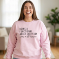 Being a Functional Adult Every Day Seems a Bit Excessive – Gildan Crewneck Sweatshirt