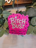 Bitch Dust Car Freshie | Funny Sayings for your vehicle